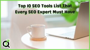 Read more about the article Top 10 SEO Tools List That Every SEO Expert Must Have